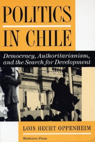 Stock image for Politics In Chile: Democracy, Authoritarianism, And The Search For Development for sale by Open Books