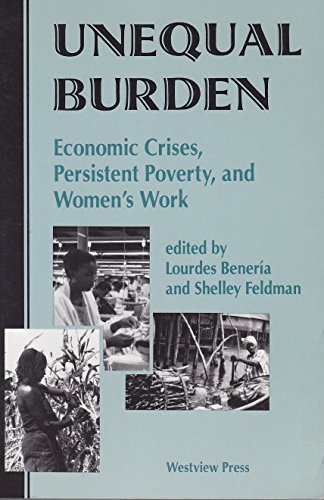 Stock image for Unequal Burden: Economic Crises, Persistent Poverty and Women's Work for sale by AwesomeBooks