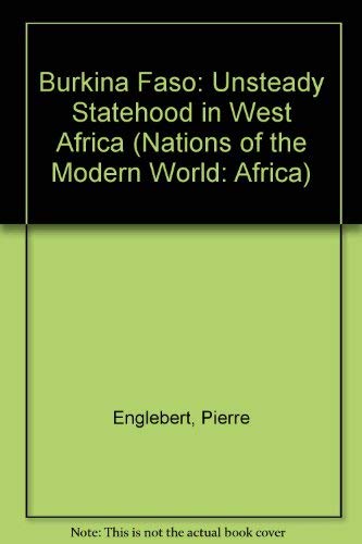 Beispielbild fr Burkina Faso: Unsteady Statehood In West Africa (NATIONS OF THE MODERN WORLD: AFRICA) zum Verkauf von Books From California