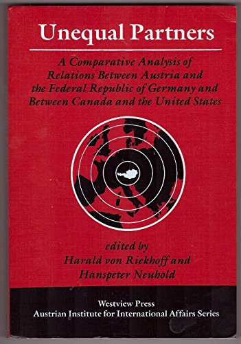 9780813383149: Unequal Partners: A Comparative Analysis Of Relations Between Austria And The Federal Republic Of Germany And Between Canada And The United States