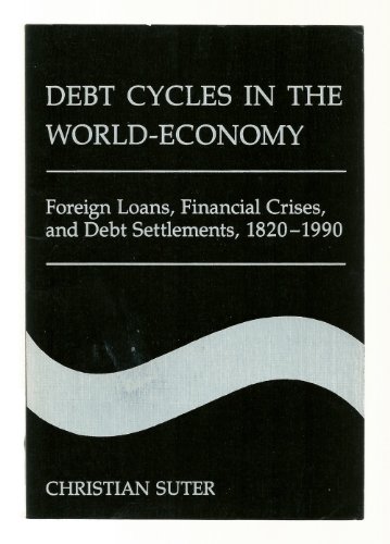 9780813383514: Debt Cycles In The World-economy: Foreign Loans, Financial Crises, And Debt Settlement, 1820-1990