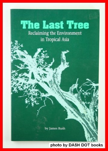 Stock image for The Last Tree : Reclaiming the Environment in Tropical Asia for sale by Better World Books Ltd