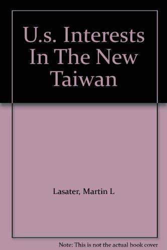 Imagen de archivo de U.s. Interests In The New Taiwan a la venta por Ergodebooks