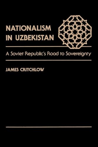 9780813384030: Nationalism In Uzbekistan: A Soviet Republic's Road To Sovereignty