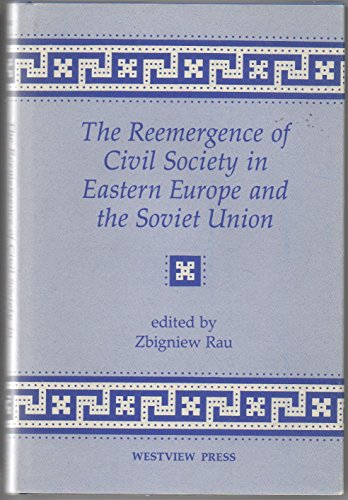 Stock image for The Reemergence of Civil Society in Eastern Europe and the Soviet Union for sale by Manchester By The Book