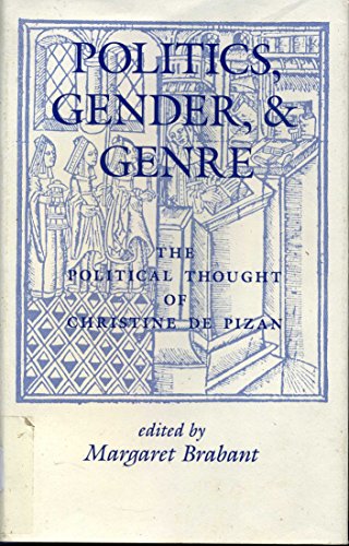Beispielbild fr Politics, Gender, And Genre: The Political Thought Of Christine De Pizan zum Verkauf von BooksRun