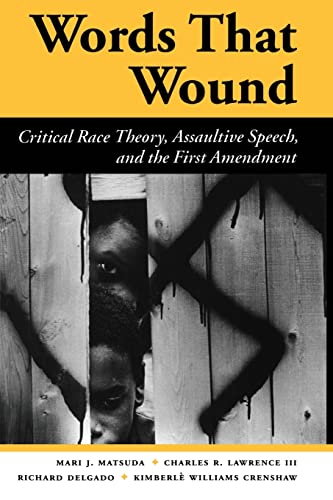 Beispielbild fr Words That Wound: Critical Race Theory, Assaultive Speech, And The First Amendment (New Perspectives on Law, Culture, and Society) zum Verkauf von Irish Booksellers