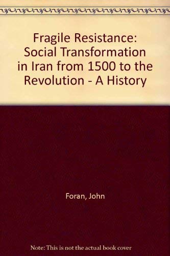 Beispielbild fr Fragile Resistance : Social Transformation in Iran from 1500 to the Revolution zum Verkauf von Better World Books