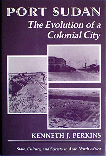 Imagen de archivo de Port Sudan: The Evolution of a Colonial City a la venta por ThriftBooks-Atlanta