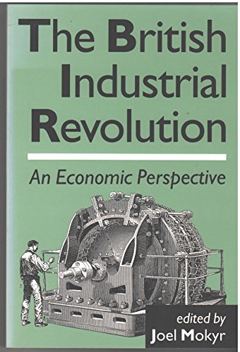 Beispielbild fr The British Industrial Revolution: An Economic Perspective zum Verkauf von ThriftBooks-Dallas