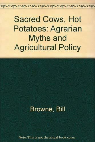 Imagen de archivo de Sacred Cows and Hot Potatoes : Agrarian Myths and Agricultural Policy a la venta por Better World Books