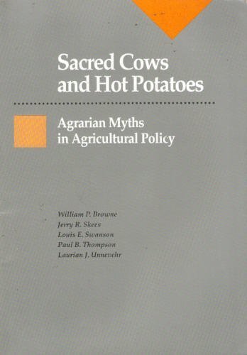 Imagen de archivo de Sacred Cows and Hot Potatoes : Agrarian Myths and Agricultural Policy a la venta por Better World Books