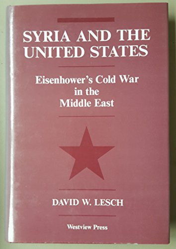 Stock image for Syria And The United States: Eisenhower's Cold War In The Middle East for sale by Jay W. Nelson, Bookseller, IOBA