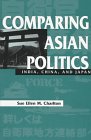 Imagen de archivo de Comparing Asian Politics : India, China, and Japan a la venta por Better World Books: West