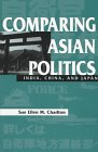 Stock image for Comparing Asian Politics : India, China, and Japan for sale by Better World Books: West