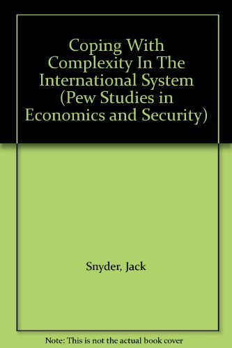 Coping With Complexity In The International System (Pew Studies in Economics and Security) (9780813386072) by Snyder, Jack; Jervis, Robert; Betts, Richard; Schroeder, Paul; Frieden, Jeffry A
