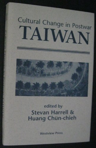 Cultural Change In Postwar Taiwan (9780813386324) by Harrell, Stevan; Chun-chieh, Huang