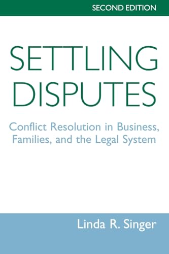 Stock image for Settling Disputes: Conflict Resolution In Business, Families, And The Legal System for sale by SecondSale