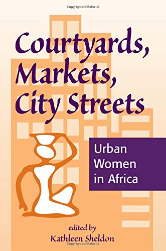 Imagen de archivo de Courtyards, Markets, City Streets: Urban Women In Africa a la venta por HPB-Diamond