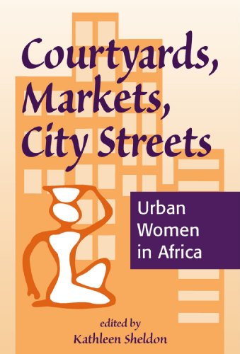 Imagen de archivo de Courtyards, Markets, City Streets : Urban Women in Africa a la venta por Better World Books