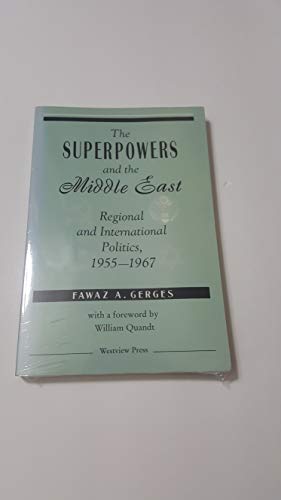 Beispielbild fr THE SUPERPOWERS AND THE MIDDLE EAST: REGIONAL AND INTERNATIONAL POLITICS, 1955-1967 zum Verkauf von Second Story Books, ABAA