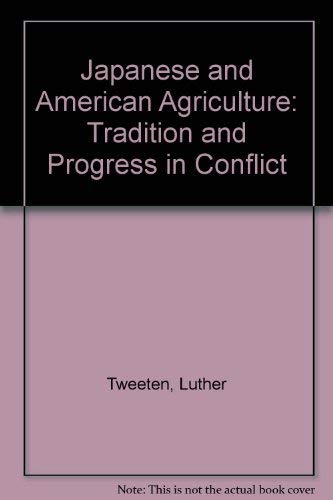 Stock image for Japanese And American Agriculture: Tradition And Progress In Conflict for sale by cornacres