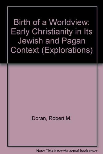 9780813387468: Birth Of A Worldview: Early Christianity In Its Jewish And Pagan Context (Explorations Series)
