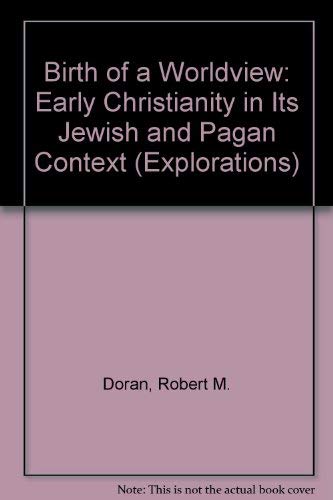 Stock image for Birth Of A Worldview: Early Christianity In Its Jewish And Pagan Context (Explorations Series) for sale by Wonder Book