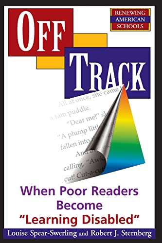 Off Track: When Poor Readers Become "Learning Disabled" (Renewing American Schools) (9780813387574) by Spear-swerling, Louise; Sternberg, Robert