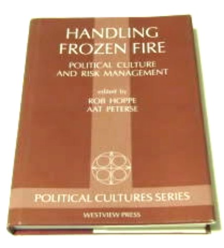 Stock image for Handling Frozen Fire : Political Culture and Risk Management for sale by Better World Books: West