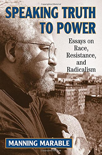 Beispielbild fr Speaking Truth to Power : Essays on Race, Resistance, and Radicalism zum Verkauf von Better World Books