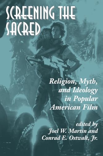9780813388304: Screening The Sacred: Religion, Myth, And Ideology In Popular American Film