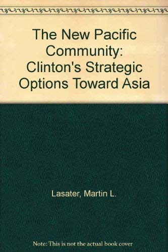 Imagen de archivo de The New Pacific Community: U.s. Strategic Options In Asia a la venta por Ammareal
