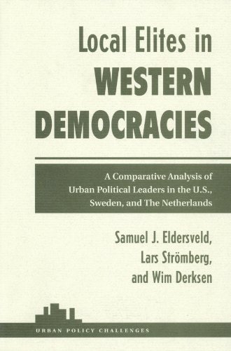 Beispielbild fr Local Elites in Western Democracies : A Comparative Analysis of Urban Political Leaders in the U. S., Sweden, and the Netherlands zum Verkauf von Better World Books