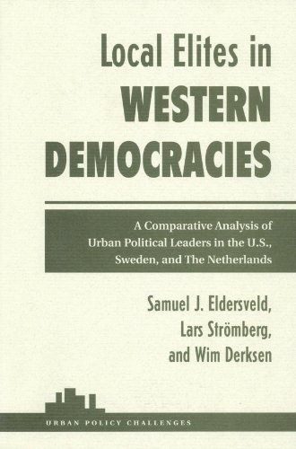 Stock image for Local Elites in Western Democracies : A Comparative Analysis of Urban Political Leaders in the U. S., Sweden, and the Netherlands for sale by Better World Books