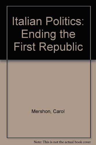 Imagen de archivo de Italian Politics: Ending The First Republic a la venta por Jackson Street Booksellers