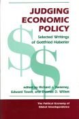 Imagen de archivo de Judging Economic Policy: Selected Writings of Gottfried Haberler. a la venta por John M. Gram