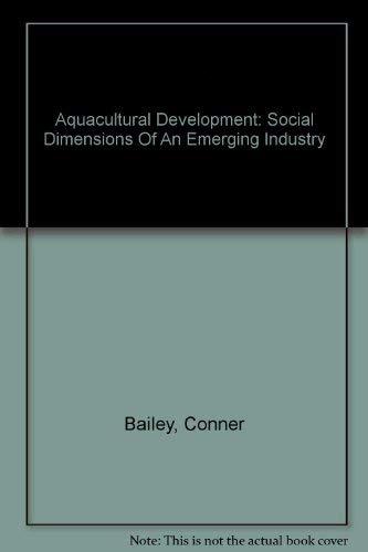 Imagen de archivo de Aquacultural Development: Social Dimensions Of An Emerging Industry a la venta por Artless Missals