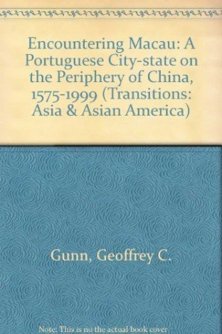 9780813389707: Encountering Macau: A Portuguese City-state On The Periphery Of China, 1557-1999 (Transition--Asia and Asian America)