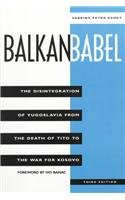 Stock image for Balkan Babel The Disintegration of Yugoslavia from the Death of Tito to the War for Kosovo for sale by Hammonds Antiques & Books