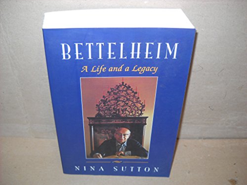 Stock image for Bettelheim : A Life and a Legacy for sale by Better World Books: West