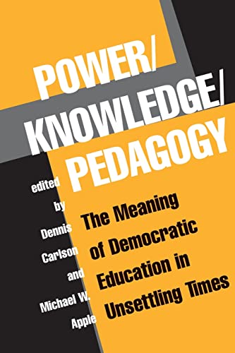 Stock image for Power/Knowledge/Pedagogy: The Meaning of Democratic Education in Unsettling Times for sale by ThriftBooks-Dallas