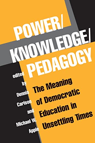 Stock image for Power/Knowledge/Pedagogy: The Meaning of Democratic Education in Unsettling Times for sale by ThriftBooks-Atlanta