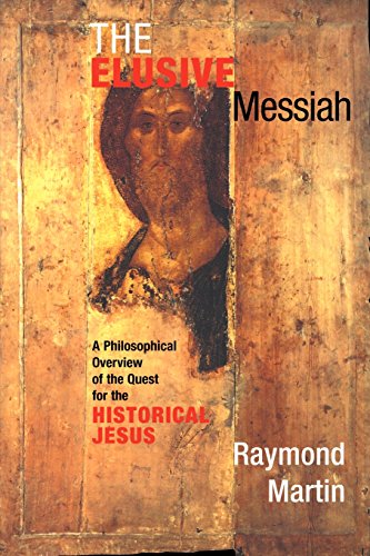 Beispielbild fr The Elusive Messiah : A Philosophical Overview of the Quest for the Historical Jesus zum Verkauf von Better World Books