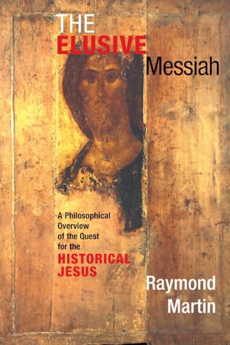 Stock image for The Elusive Messiah: A Philosophical Overview Of The Quest For The Historical Jesus for sale by Your Online Bookstore