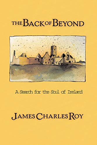 Imagen de archivo de The Back Of Beyond: A Search For The Soul Of Ireland a la venta por Blue Vase Books