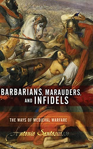 Beispielbild fr Barbarians, Marauders, And Infidels: The Ways Of Medieval Warfare zum Verkauf von Wonder Book