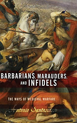 Stock image for Barbarians, Marauders, And Infidels: The Ways Of Medieval Warfare for sale by James & Mary Laurie, Booksellers A.B.A.A