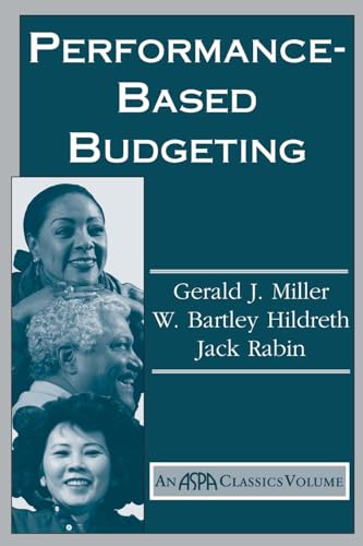 Performance Based Budgeting (ASPA Classics (Paperback)) (9780813397740) by Miller, Gerald; Hildreth, W. Bartley; Rabin, Jack