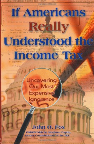 Imagen de archivo de If Americans Really Understood the Income Tax: Uncovering Our Most Expensive Ignorance a la venta por Wonder Book